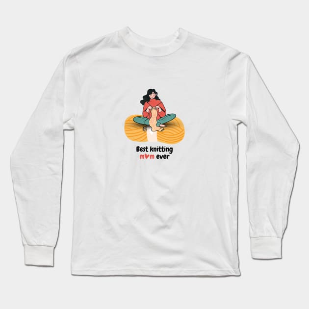 Best Knitting Mom Ever Long Sleeve T-Shirt by For HerHim